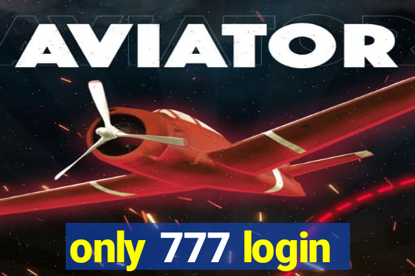 only 777 login